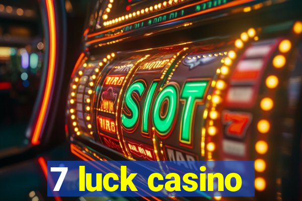 7 luck casino