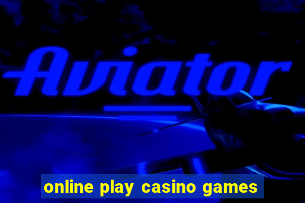 online play casino games