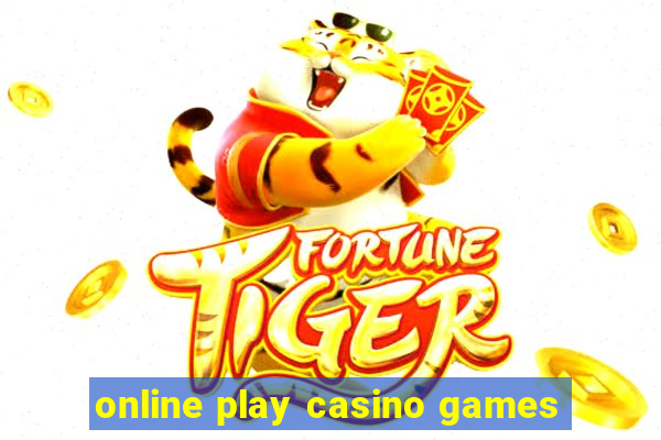 online play casino games