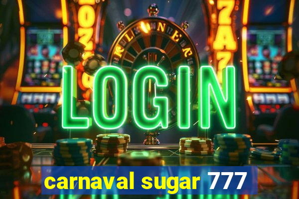 carnaval sugar 777