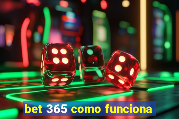 bet 365 como funciona