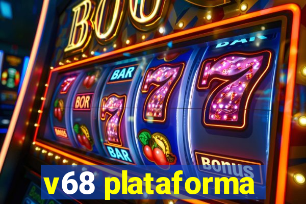 v68 plataforma