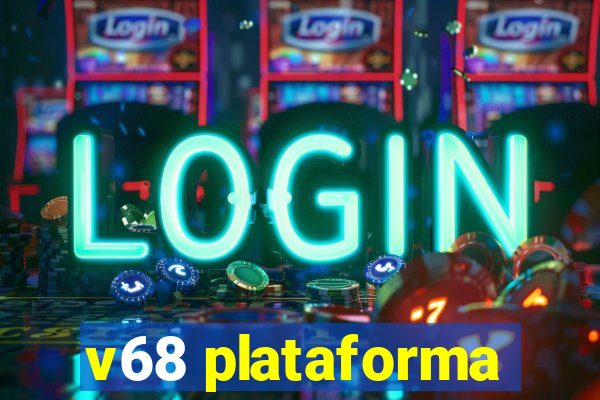 v68 plataforma