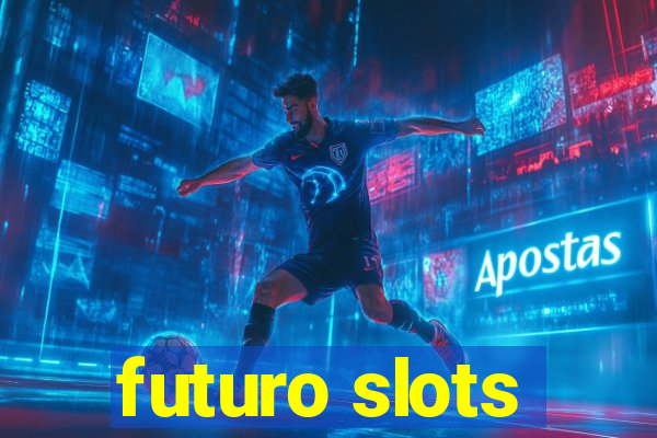 futuro slots