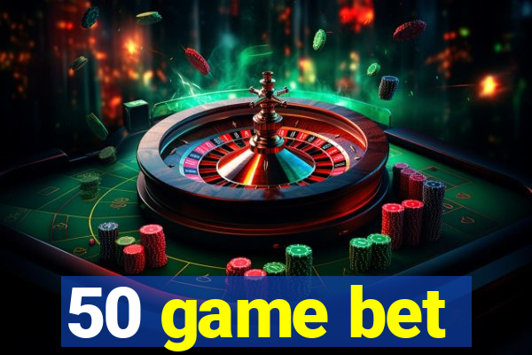 50 game bet