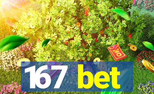 167 bet