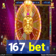 167 bet