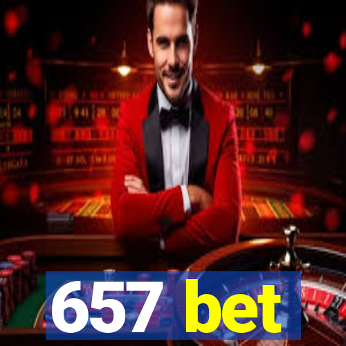 657 bet