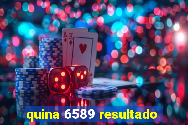 quina 6589 resultado