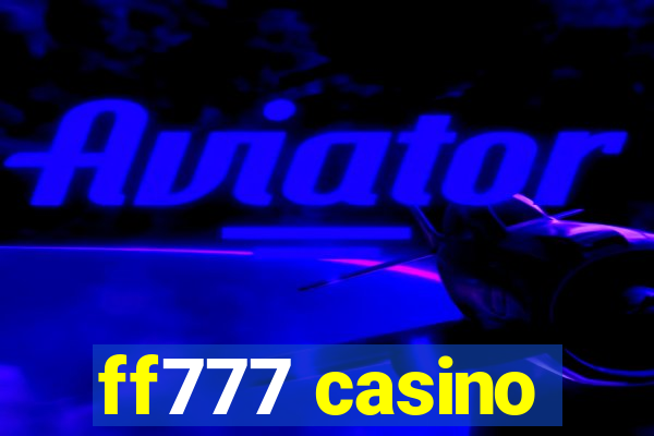 ff777 casino