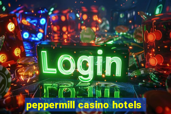 peppermill casino hotels