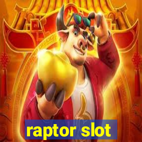 raptor slot