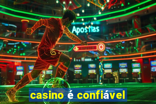 casino é confiável