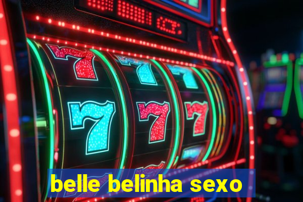 belle belinha sexo