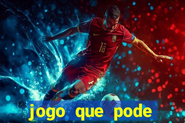 jogo que pode sacar qualquer valor