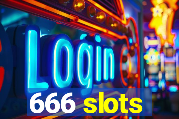 666 slots