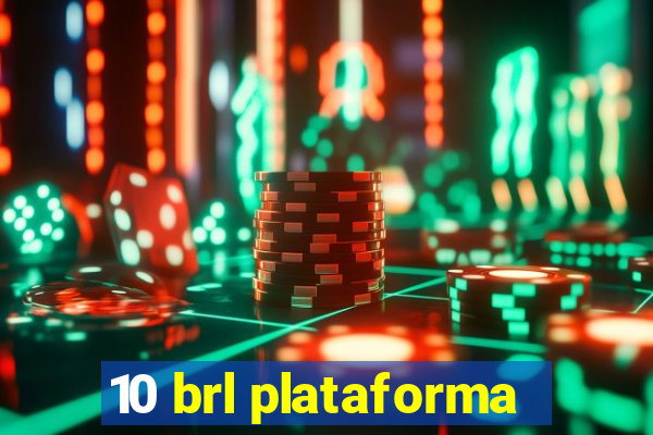 10 brl plataforma