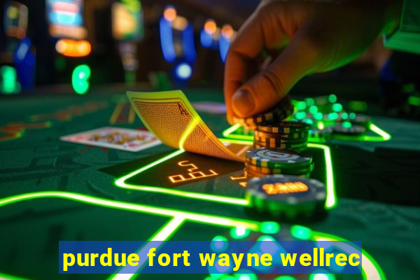 purdue fort wayne wellrec