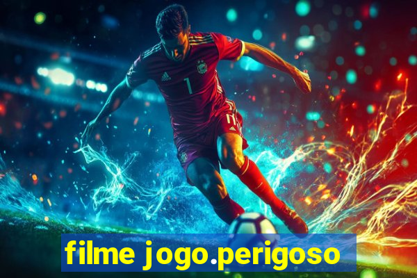 filme jogo.perigoso