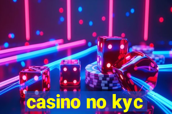 casino no kyc