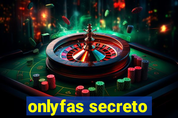 onlyfas secreto