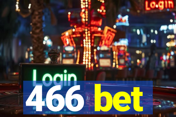 466 bet