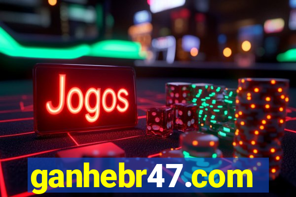 ganhebr47.com