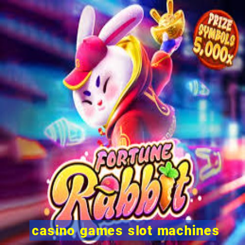 casino games slot machines