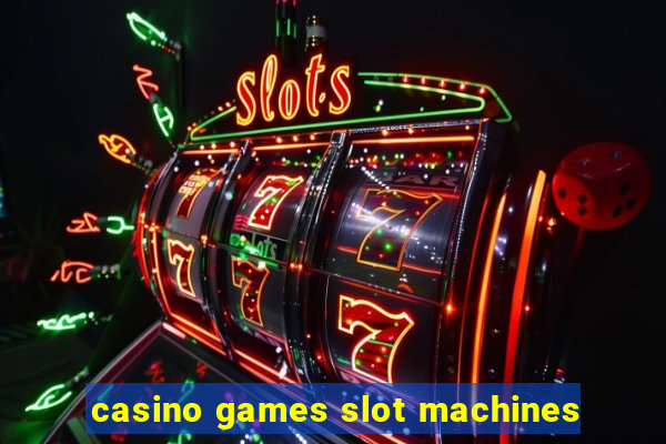 casino games slot machines