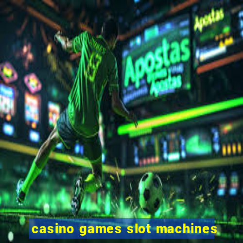 casino games slot machines