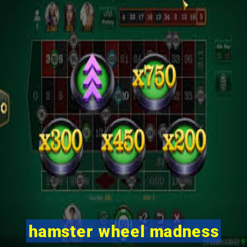 hamster wheel madness