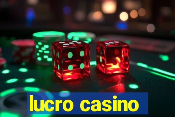 lucro casino