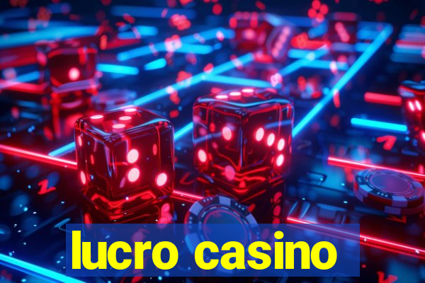 lucro casino