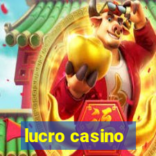 lucro casino