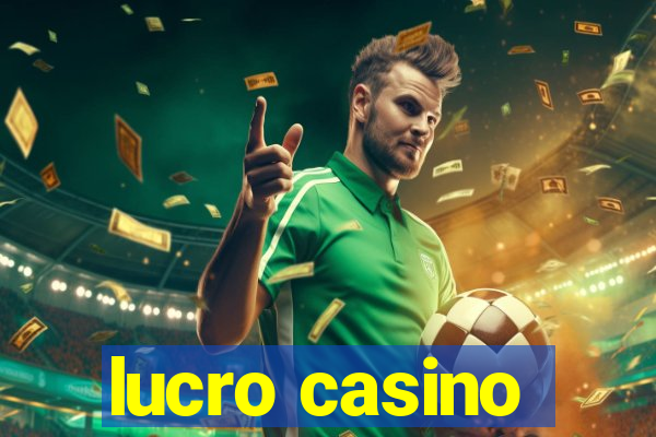 lucro casino