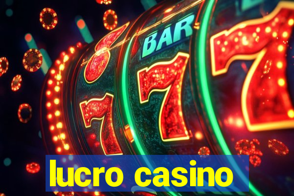 lucro casino