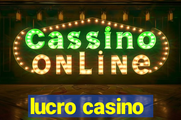 lucro casino