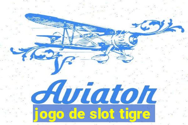 jogo de slot tigre