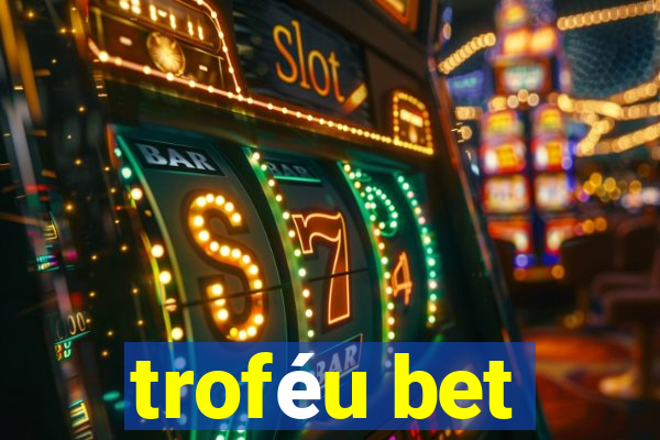 troféu bet