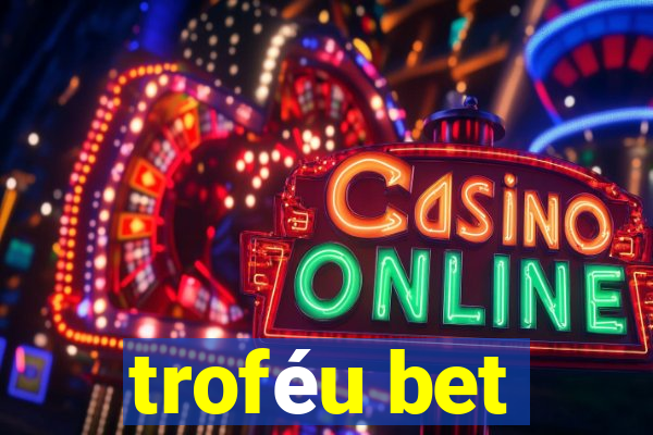 troféu bet