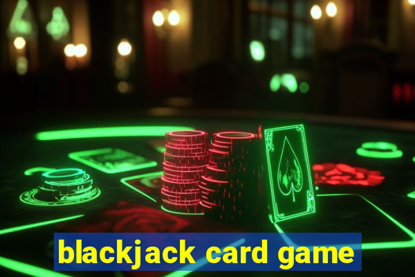 blackjack card game