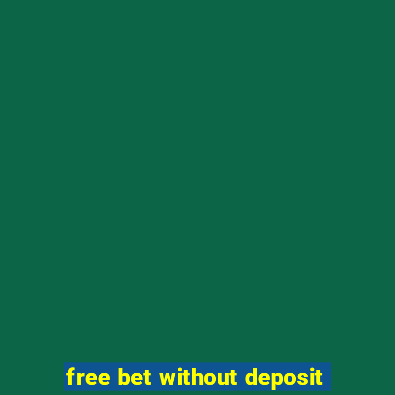 free bet without deposit