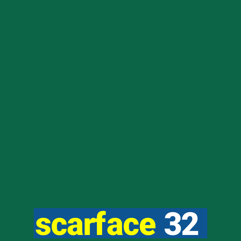 scarface 32