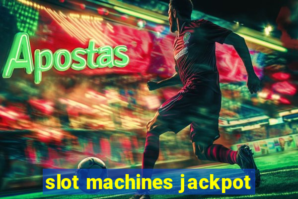 slot machines jackpot