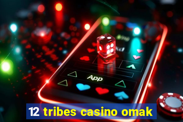 12 tribes casino omak