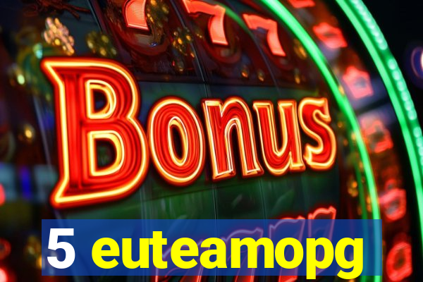 5 euteamopg