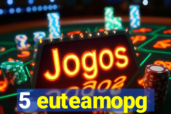 5 euteamopg