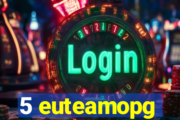 5 euteamopg