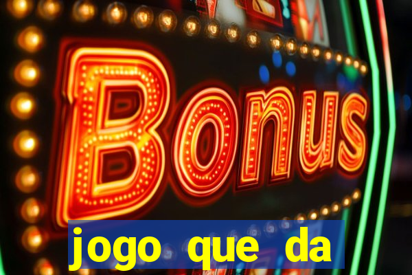 jogo que da dinheiro de verdade gratuito