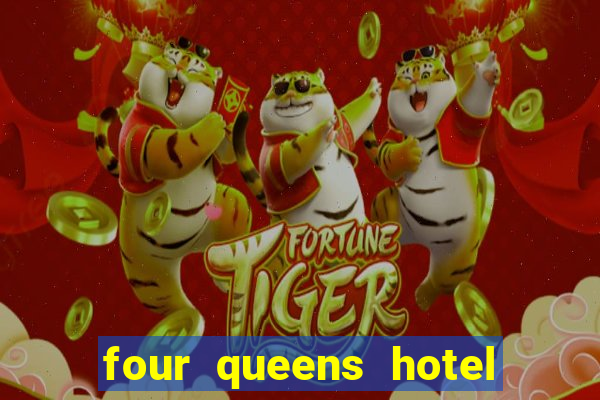 four queens hotel and casino